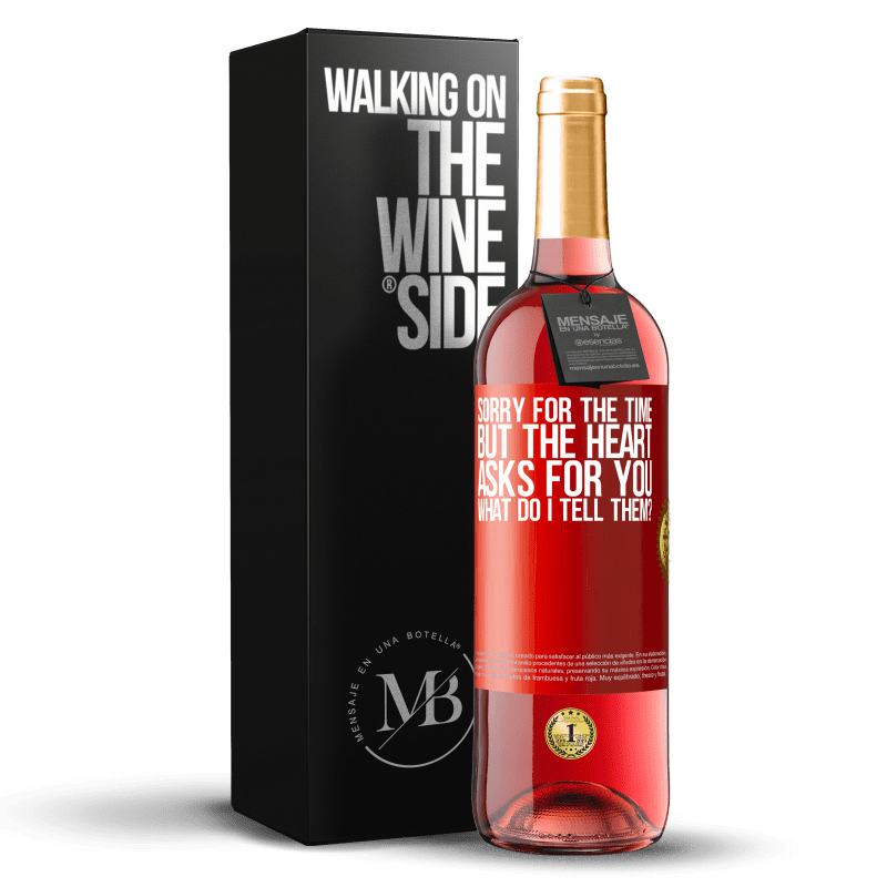 29,95 € Free Shipping | Rosé Wine ROSÉ Edition Sorry for the time, but the heart asks for you. What do I tell them? Red Label. Customizable label Young wine Harvest 2021 Tempranillo