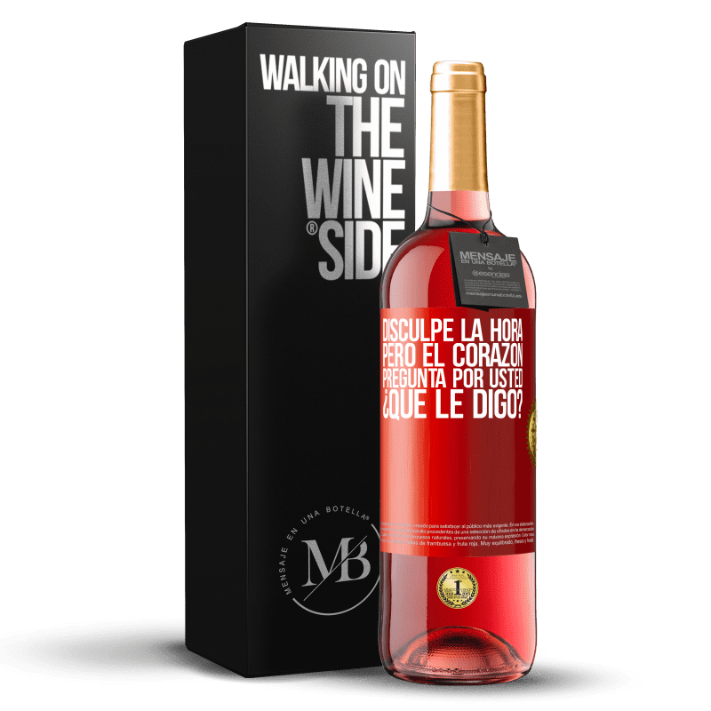 29,95 € Envío gratis | Vino Rosado Edición ROSÉ Disculpe la hora, pero el corazón pregunta por usted. ¿Qué le digo? Etiqueta Roja. Etiqueta personalizable Vino joven Cosecha 2024 Tempranillo