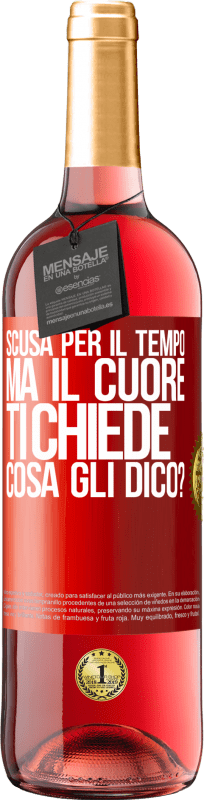 29,95 € Spedizione Gratuita | Vino rosato Edizione ROSÉ Scusa per il tempo, ma il cuore ti chiede. Cosa gli dico? Etichetta Rossa. Etichetta personalizzabile Vino giovane Raccogliere 2025 Tempranillo