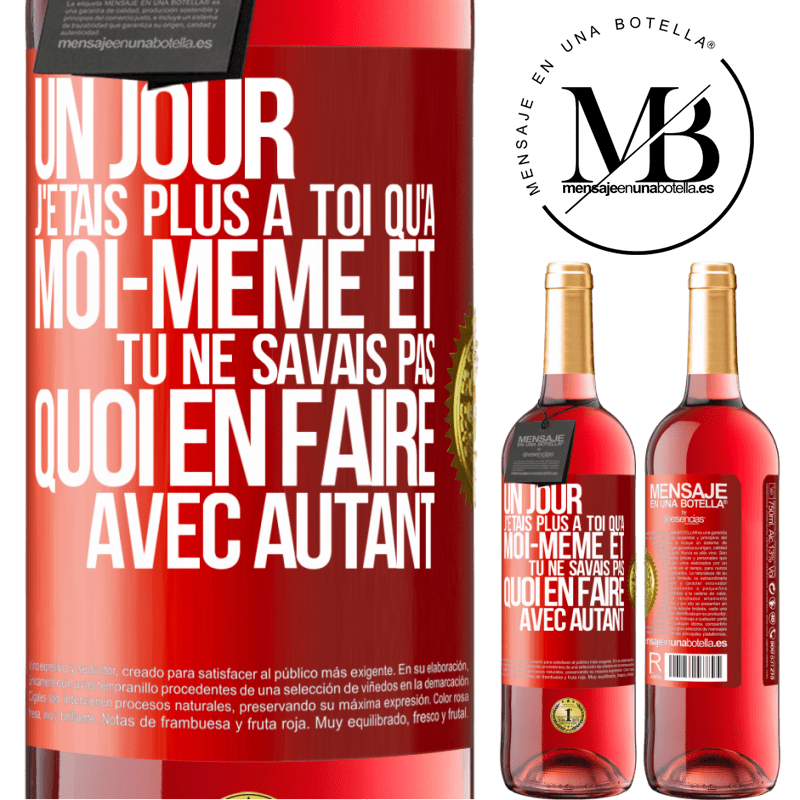 29,95 € Envoi gratuit | Vin rosé Édition ROSÉ Un jour j'étais plus à toi qu'à moi-même et tu ne savais pas quoi en faire avec autant Étiquette Rouge. Étiquette personnalisable Vin jeune Récolte 2024 Tempranillo