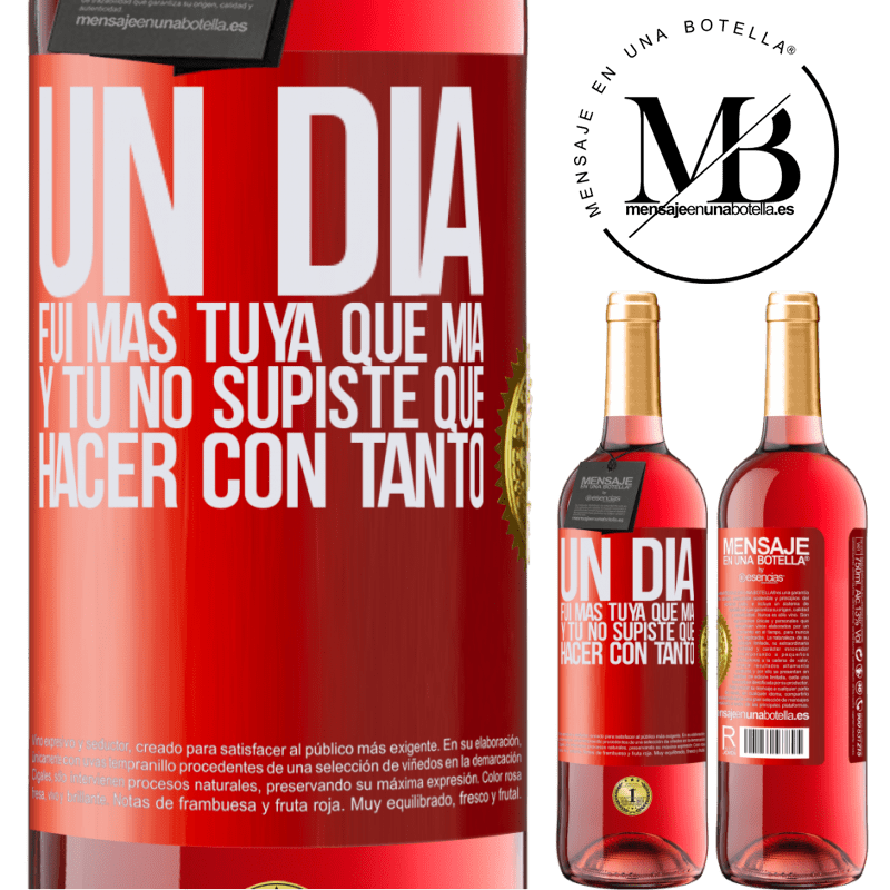 29,95 € Envío gratis | Vino Rosado Edición ROSÉ Un día fui más tuya que mía, y tú no supiste qué hacer con tanto Etiqueta Roja. Etiqueta personalizable Vino joven Cosecha 2024 Tempranillo
