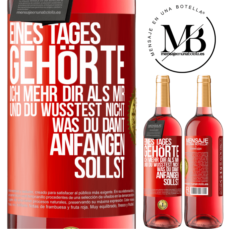 29,95 € Kostenloser Versand | Roséwein ROSÉ Ausgabe Eines Tages gehörte ich mehr dir als mir und du wusstest nicht, was du damit anfangen sollst Rote Markierung. Anpassbares Etikett Junger Wein Ernte 2024 Tempranillo