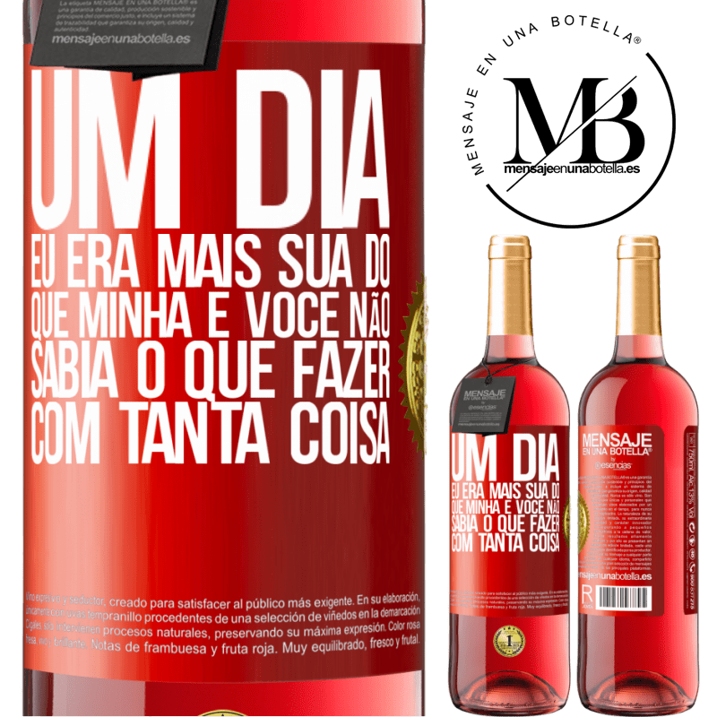 29,95 € Envio grátis | Vinho rosé Edição ROSÉ Um dia eu era mais sua do que minha e você não sabia o que fazer com tanta coisa Etiqueta Vermelha. Etiqueta personalizável Vinho jovem Colheita 2024 Tempranillo