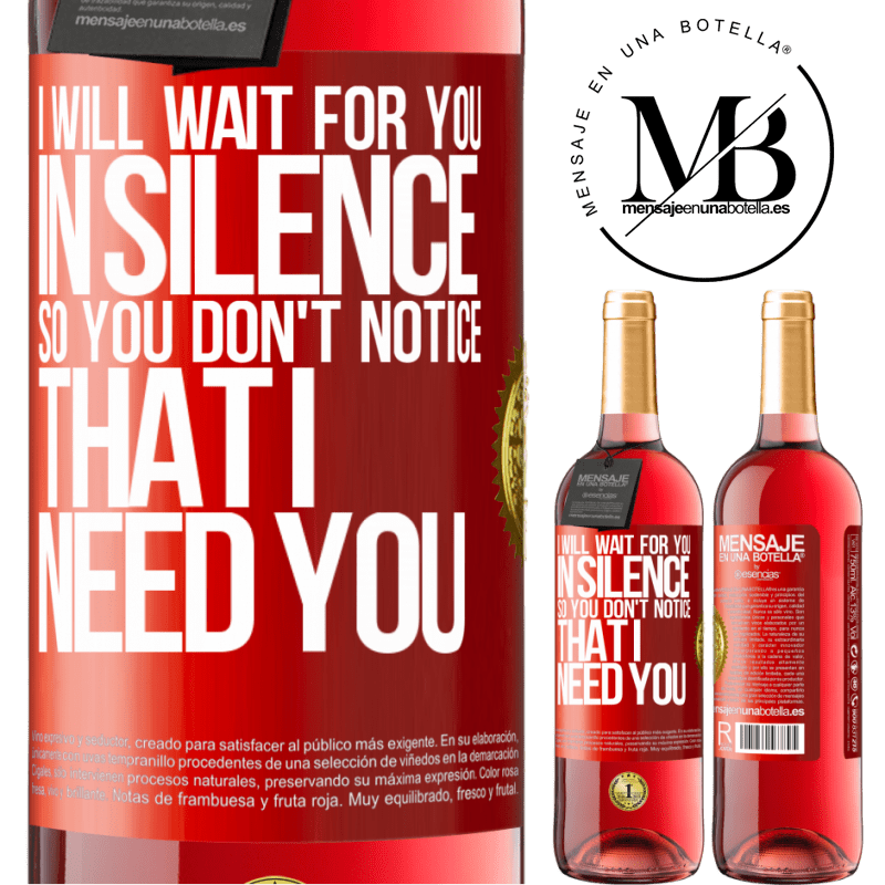 29,95 € Free Shipping | Rosé Wine ROSÉ Edition I will wait for you in silence, so you don't notice that I need you Red Label. Customizable label Young wine Harvest 2022 Tempranillo