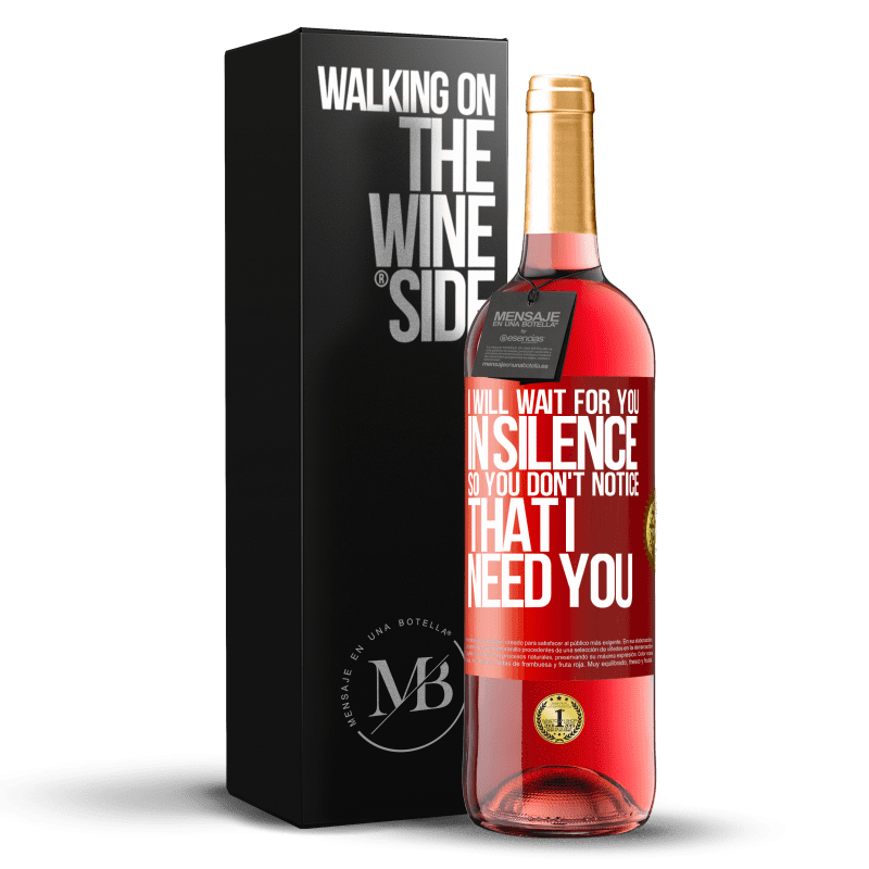 29,95 € Free Shipping | Rosé Wine ROSÉ Edition I will wait for you in silence, so you don't notice that I need you Red Label. Customizable label Young wine Harvest 2024 Tempranillo