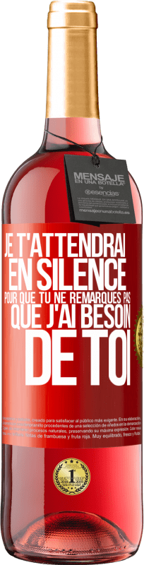 «Je t'attendrai en silence pour que tu ne remarques pas que j'ai besoin de toi» Édition ROSÉ