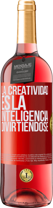 29,95 € | Vino Rosado Edición ROSÉ La creatividad es la inteligencia divirtiéndose Etiqueta Roja. Etiqueta personalizable Vino joven Cosecha 2023 Tempranillo