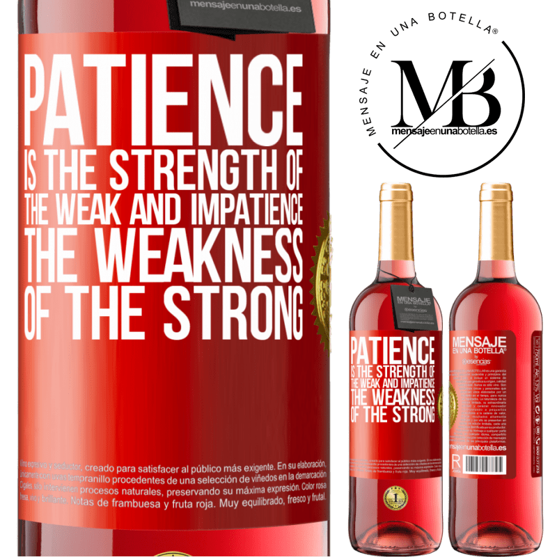 29,95 € Free Shipping | Rosé Wine ROSÉ Edition Patience is the strength of the weak and impatience, the weakness of the strong Red Label. Customizable label Young wine Harvest 2022 Tempranillo