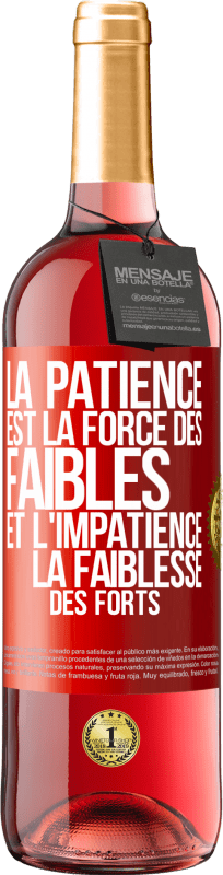 29,95 € | Vin rosé Édition ROSÉ La patience est la force des faibles et l'impatience la faiblesse des forts Étiquette Rouge. Étiquette personnalisable Vin jeune Récolte 2025 Tempranillo