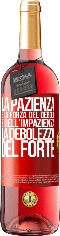 29,95 € Spedizione Gratuita | Vino rosato Edizione ROSÉ La pazienza è la forza del debole e dell'impazienza, la debolezza del forte Etichetta Rossa. Etichetta personalizzabile Vino giovane Raccogliere 2025 Tempranillo