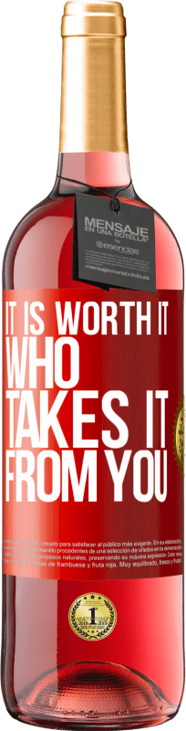 29,95 € Free Shipping | Rosé Wine ROSÉ Edition It is worth it who takes it from you Red Label. Customizable label Young wine Harvest 2025 Tempranillo