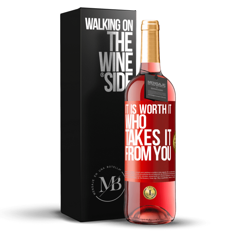 29,95 € Free Shipping | Rosé Wine ROSÉ Edition It is worth it who takes it from you Red Label. Customizable label Young wine Harvest 2024 Tempranillo