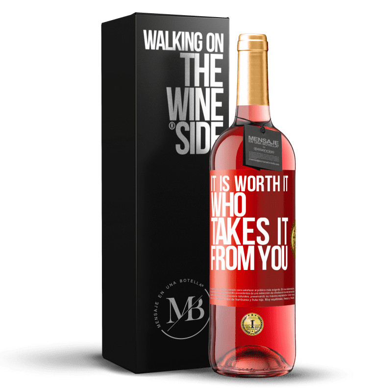 29,95 € Бесплатная доставка | Розовое вино Издание ROSÉ Стоит того, кто берет это у тебя Красная метка. Настраиваемая этикетка Молодое вино Урожай 2023 Tempranillo