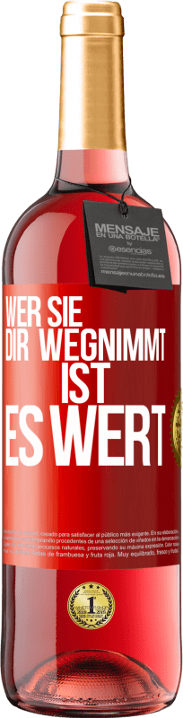 29,95 € | Roséwein ROSÉ Ausgabe Wer sie dir wegnimmt ist es wert Rote Markierung. Anpassbares Etikett Junger Wein Ernte 2023 Tempranillo