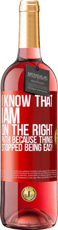 29,95 € Free Shipping | Rosé Wine ROSÉ Edition I know that I am on the right path because things stopped being easy Red Label. Customizable label Young wine Harvest 2025 Tempranillo