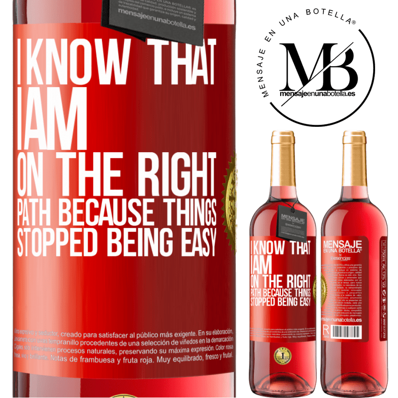 29,95 € Free Shipping | Rosé Wine ROSÉ Edition I know that I am on the right path because things stopped being easy Red Label. Customizable label Young wine Harvest 2022 Tempranillo