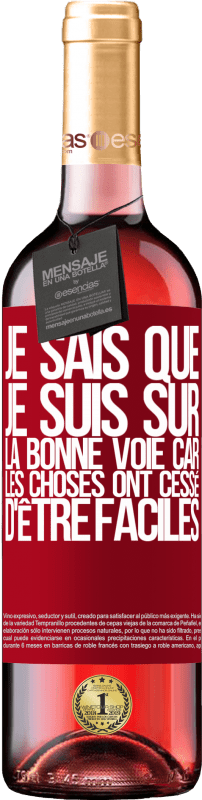 29,95 € | Vin rosé Édition ROSÉ Je sais que je suis sur la bonne voie car les choses ont cessé d'être faciles Étiquette Rouge. Étiquette personnalisable Vin jeune Récolte 2024 Tempranillo