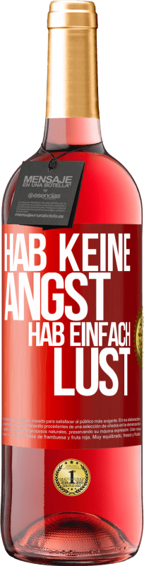 29,95 € | Roséwein ROSÉ Ausgabe Hab keine Angst, hab einfach Lust Rote Markierung. Anpassbares Etikett Junger Wein Ernte 2023 Tempranillo