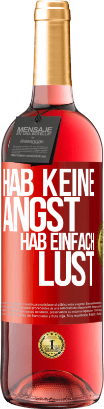 29,95 € Kostenloser Versand | Roséwein ROSÉ Ausgabe Hab keine Angst, hab einfach Lust Rote Markierung. Anpassbares Etikett Junger Wein Ernte 2024 Tempranillo