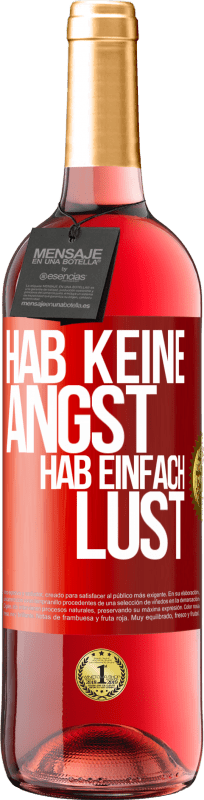 29,95 € | Roséwein ROSÉ Ausgabe Hab keine Angst, hab einfach Lust Rote Markierung. Anpassbares Etikett Junger Wein Ernte 2025 Tempranillo