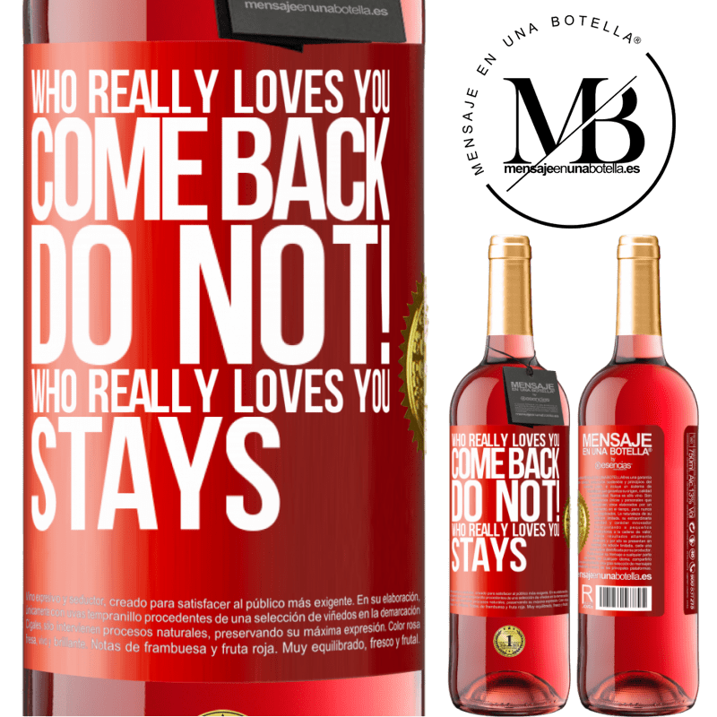 29,95 € Free Shipping | Rosé Wine ROSÉ Edition Who really loves you, come back. Do not! Who really loves you, stays Red Label. Customizable label Young wine Harvest 2021 Tempranillo