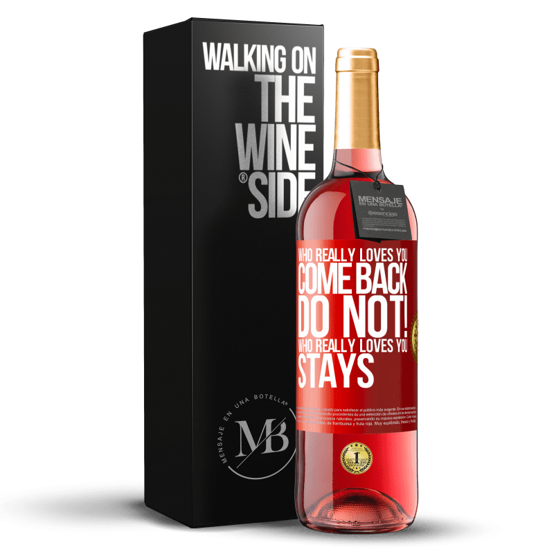 29,95 € Free Shipping | Rosé Wine ROSÉ Edition Who really loves you, come back. Do not! Who really loves you, stays Red Label. Customizable label Young wine Harvest 2023 Tempranillo