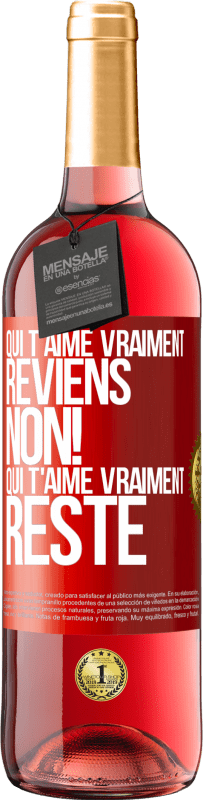 29,95 € | Vin rosé Édition ROSÉ Qui t'aime vraiment, reviens. Non! Qui t'aime vraiment reste Étiquette Rouge. Étiquette personnalisable Vin jeune Récolte 2024 Tempranillo