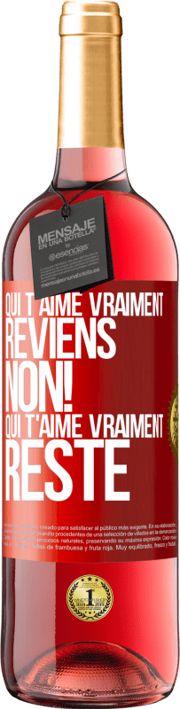 29,95 € | Vin rosé Édition ROSÉ Qui t'aime vraiment, reviens. Non! Qui t'aime vraiment reste Étiquette Rouge. Étiquette personnalisable Vin jeune Récolte 2025 Tempranillo