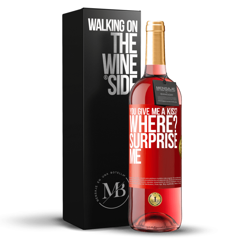 29,95 € Free Shipping | Rosé Wine ROSÉ Edition you give me a kiss? Where? Surprise me Red Label. Customizable label Young wine Harvest 2023 Tempranillo