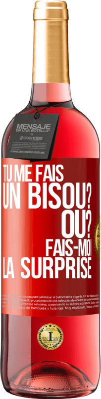 29,95 € | Vin rosé Édition ROSÉ Tu me fais un bisou? Où? Fais-moi la surprise Étiquette Rouge. Étiquette personnalisable Vin jeune Récolte 2024 Tempranillo