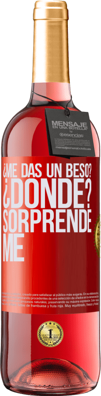 29,95 € | Vino Rosado Edición ROSÉ ¿Me das un beso? ¿Dónde? Sorpréndeme Etiqueta Roja. Etiqueta personalizable Vino joven Cosecha 2025 Tempranillo