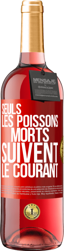 29,95 € | Vin rosé Édition ROSÉ Seuls les poissons morts suivent le courant Étiquette Rouge. Étiquette personnalisable Vin jeune Récolte 2024 Tempranillo