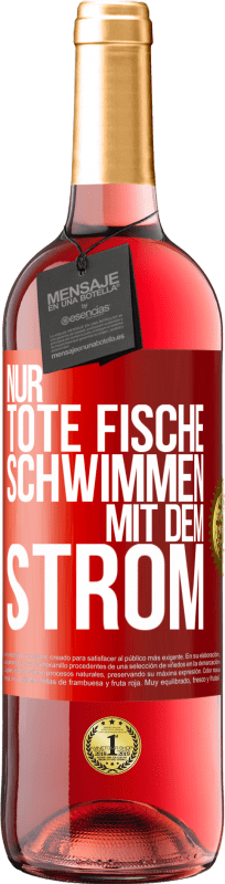 29,95 € | Roséwein ROSÉ Ausgabe Nur tote Fische schwimmen mit dem Strom Rote Markierung. Anpassbares Etikett Junger Wein Ernte 2024 Tempranillo