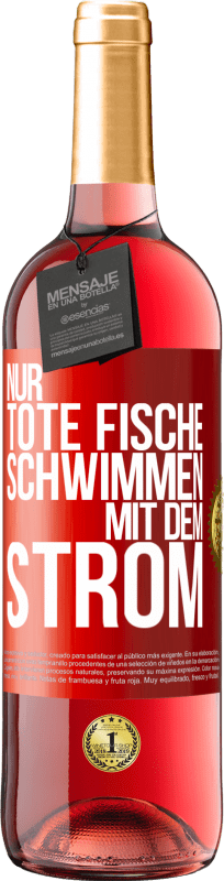 29,95 € Kostenloser Versand | Roséwein ROSÉ Ausgabe Nur tote Fische schwimmen mit dem Strom Rote Markierung. Anpassbares Etikett Junger Wein Ernte 2025 Tempranillo