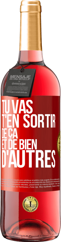 29,95 € | Vin rosé Édition ROSÉ Tu vas t'en sortir de ça et de bien d'autres Étiquette Rouge. Étiquette personnalisable Vin jeune Récolte 2024 Tempranillo