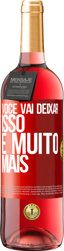 29,95 € Envio grátis | Vinho rosé Edição ROSÉ Você vai deixar isso e muito mais Etiqueta Vermelha. Etiqueta personalizável Vinho jovem Colheita 2025 Tempranillo