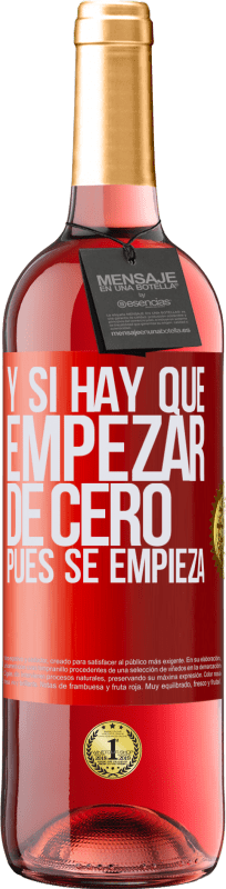 «Y si hay que empezar de cero, pues se empieza» Edición ROSÉ