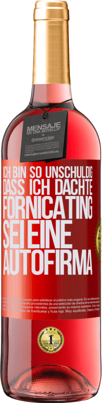 29,95 € | Roséwein ROSÉ Ausgabe Ich bin so unschuldig, dass ich dachte, Fornicating sei eine Autofirma Rote Markierung. Anpassbares Etikett Junger Wein Ernte 2023 Tempranillo