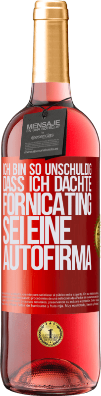 29,95 € | Roséwein ROSÉ Ausgabe Ich bin so unschuldig, dass ich dachte, Fornicating sei eine Autofirma Rote Markierung. Anpassbares Etikett Junger Wein Ernte 2025 Tempranillo