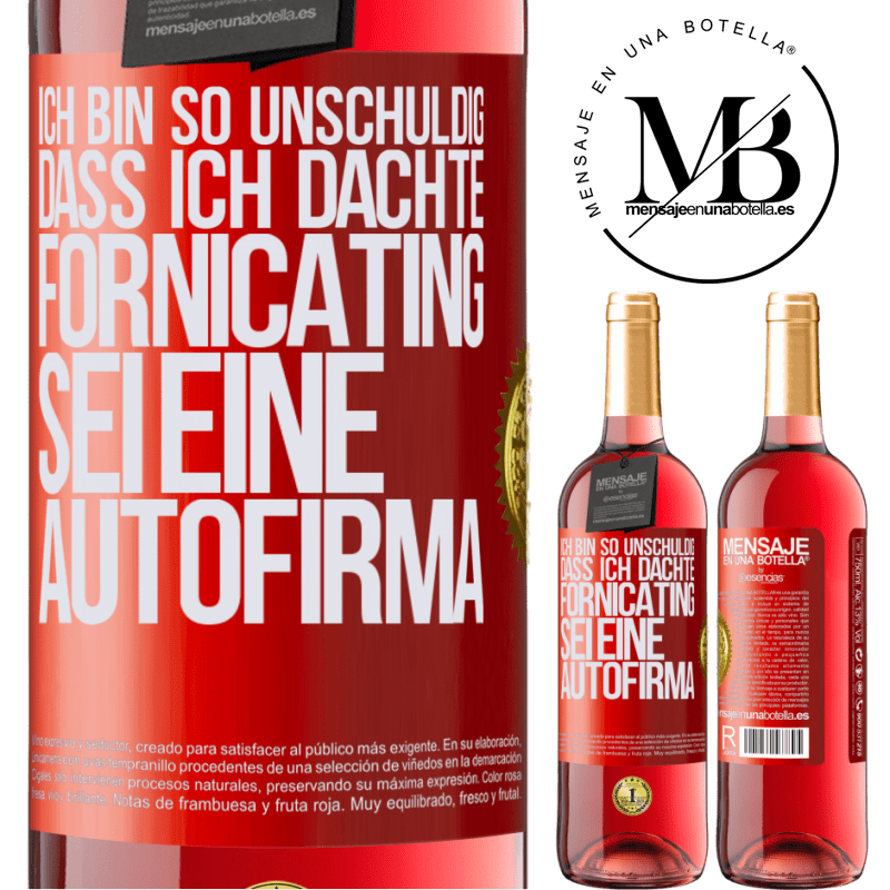29,95 € Kostenloser Versand | Roséwein ROSÉ Ausgabe Ich bin so unschuldig, dass ich dachte, Fornicating sei eine Autofirma Rote Markierung. Anpassbares Etikett Junger Wein Ernte 2024 Tempranillo