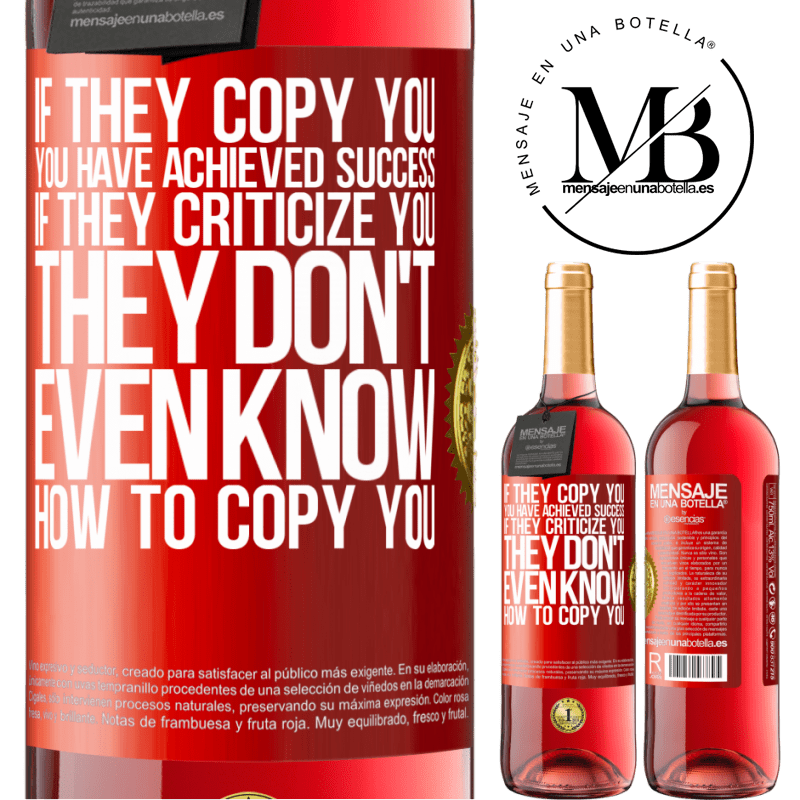 29,95 € Free Shipping | Rosé Wine ROSÉ Edition If they copy you, you have achieved success. If they criticize you, they don't even know how to copy you Red Label. Customizable label Young wine Harvest 2021 Tempranillo