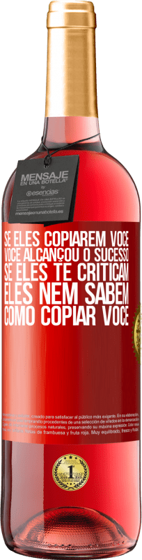29,95 € Envio grátis | Vinho rosé Edição ROSÉ Se eles copiarem você, você alcançou o sucesso. Se eles te criticam, eles nem sabem como copiar você Etiqueta Vermelha. Etiqueta personalizável Vinho jovem Colheita 2025 Tempranillo