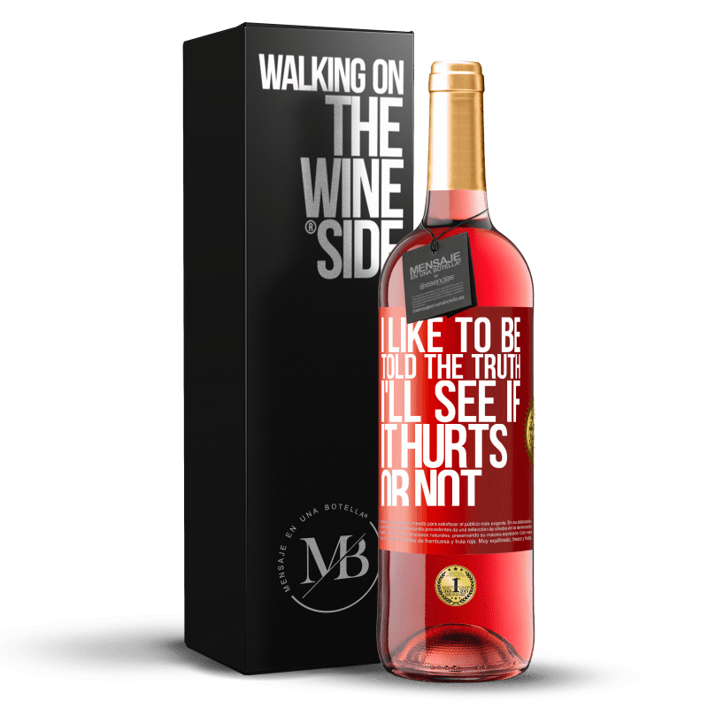 29,95 € Free Shipping | Rosé Wine ROSÉ Edition I like to be told the truth, I'll see if it hurts or not Red Label. Customizable label Young wine Harvest 2025 Tempranillo