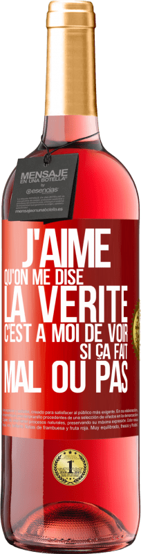 «J'aime qu'on me dise la vérité, c'est à moi de voir si ça fait mal ou pas» Édition ROSÉ