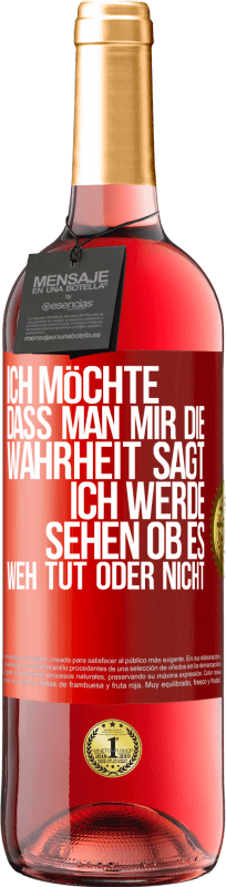 29,95 € | Roséwein ROSÉ Ausgabe Ich möchte, dass man mir die Wahrheit sagt, ich werde sehen ob es weh tut oder nicht Rote Markierung. Anpassbares Etikett Junger Wein Ernte 2024 Tempranillo