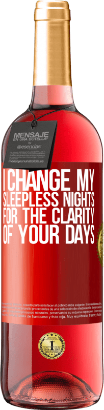 29,95 € | Rosé Wine ROSÉ Edition I change my sleepless nights for the clarity of your days Red Label. Customizable label Young wine Harvest 2024 Tempranillo