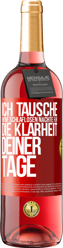 29,95 € Kostenloser Versand | Roséwein ROSÉ Ausgabe Ich tausche meine schlaflosen Nächte für die Klarheit deiner Tage Rote Markierung. Anpassbares Etikett Junger Wein Ernte 2025 Tempranillo