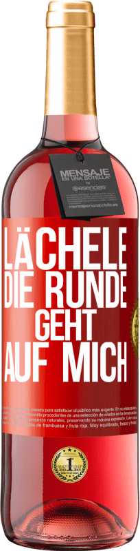 Kostenloser Versand | Roséwein ROSÉ Ausgabe Lächele, die Runde geht auf mich Rote Markierung. Anpassbares Etikett Junger Wein Ernte 2023 Tempranillo