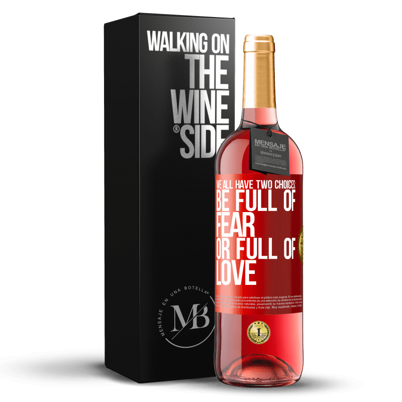 29,95 € 免费送货 | 桃红葡萄酒 ROSÉ版 我们都有两种选择：充满恐惧或充满爱 红色标签. 可自定义的标签 青年酒 收成 2025 Tempranillo