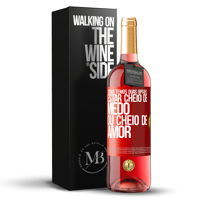 29,95 € Envio grátis | Vinho rosé Edição ROSÉ Todos temos duas opções: estar cheio de medo ou cheio de amor Etiqueta Vermelha. Etiqueta personalizável Vinho jovem Colheita 2024 Tempranillo